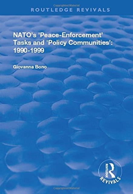 Book cover of: NATO's Peace Enforcement Tasks and Policy Communities. By: Giovanna Bono