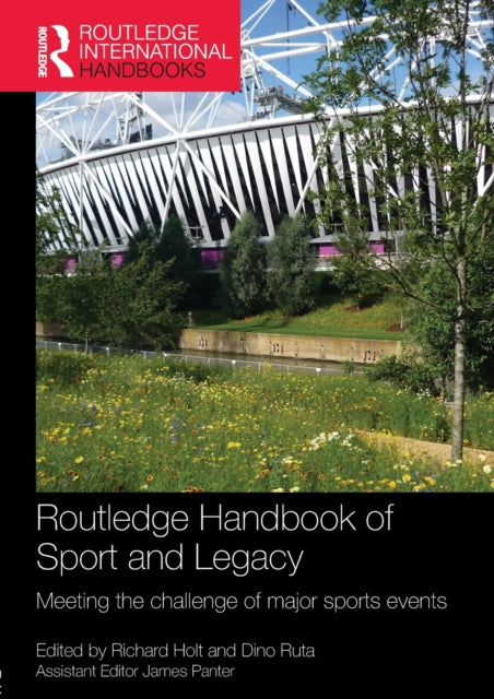 Book cover of: Routledge Handbook of Sport and Legacy. By: Holt, Richard