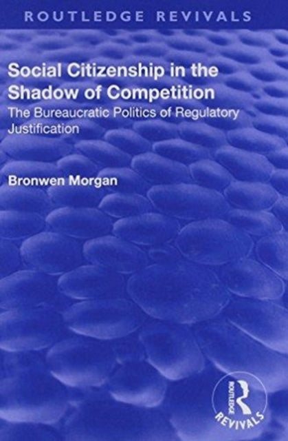 Book cover of: Social Citizenship in the Shadow of Competition. By: Bronwen Morgan