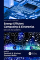 Book cover of: Energy Efficient Computing & Electronics. By: Santosh K. Kurinec