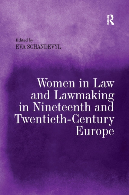 Book cover of: Women in Law and Lawmaking in Nineteenth and Twentieth-Century Europe. By: Eva Schandevyl