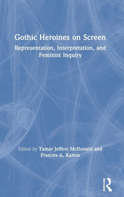 Book cover of: Gothic Heroines on Screen. By: Tamar Jeffers McDonald
