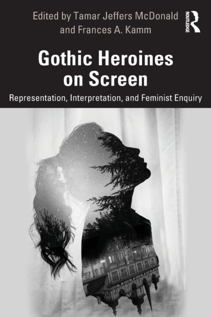 Book cover of: Gothic Heroines on Screen. By: Tamar Jeffers McDonald