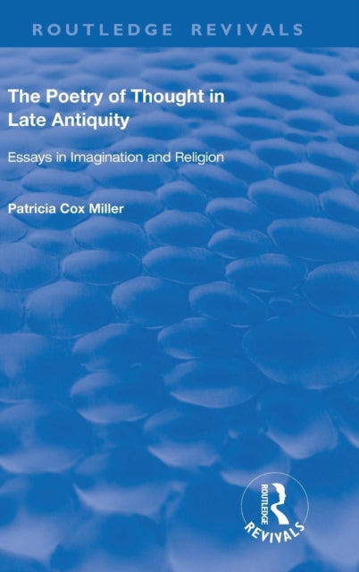 Book cover of: hThe Poetry of Thought in Late Antiquity. By: Patricia Cox Miller