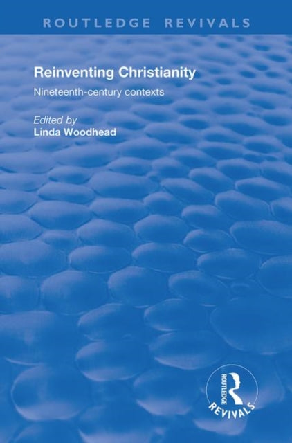 Book cover of: Reinventing Christianity. By: Linda Woodhead
