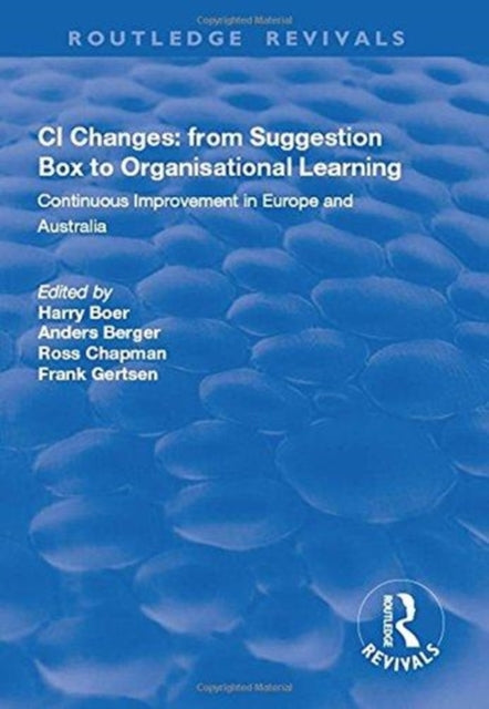 Book cover of: CI Changes from Suggestion Box to Organisational Learning. By: Harry Boer