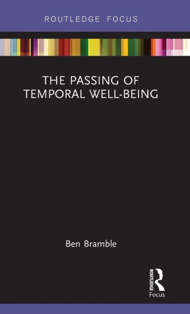 Book cover of: Passing of Temporal Well-Being. By: Ben Bramble