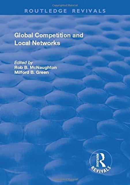 Book cover of: Global Competition and Local Networks. By: Rod B. McNaughton