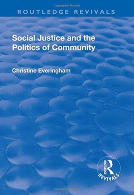 Book cover of: Social Justice and the Politics of Community. By: Christine Everingham
