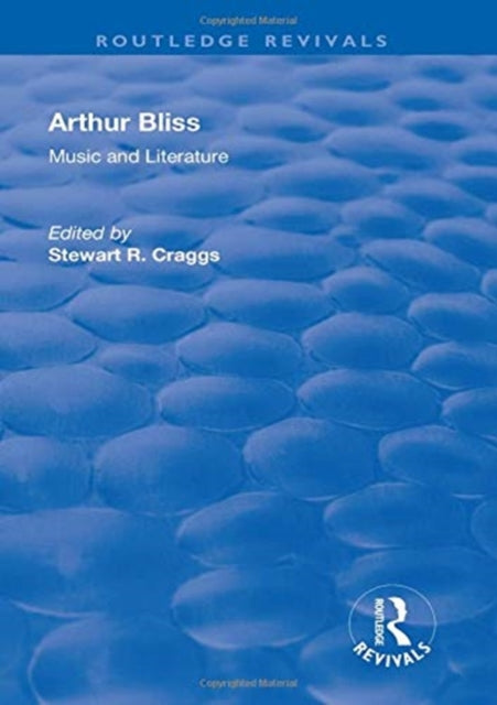 Book cover of: Arthur Bliss. By: Stewart R. Craggs