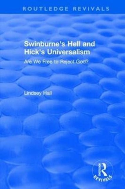 Book cover of: Swinburne's Hell and Hick's Universalism. By: Lindsey Hall
