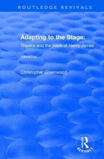 Book cover of: Adapting to the Stage: Theatre and the Work of Henry James. By: Chris Greenwood