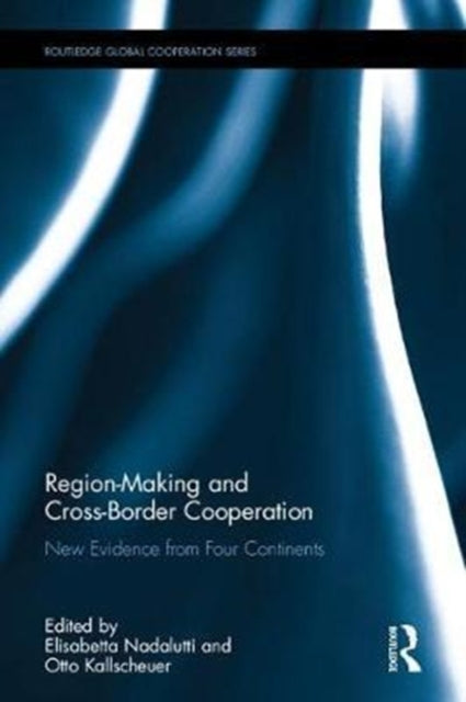 Book cover of: Region-Making and Cross-Border Cooperation. By: Elisabetta Nadalutti