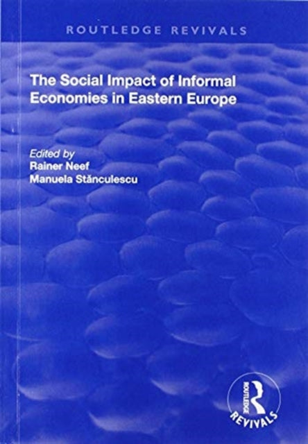 Book cover of: Social Impact of Informal Economies in Eastern Europe. By: Manuela Stanculescu