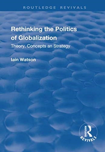 Book cover of: Rethinking the Politics of Globalization. By: Iain Watson