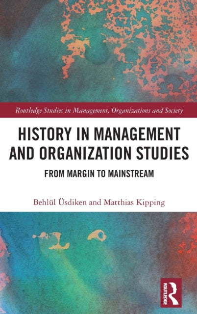 Book cover of: History in Management and Organization Studies. By: Behlül Üsdiken
