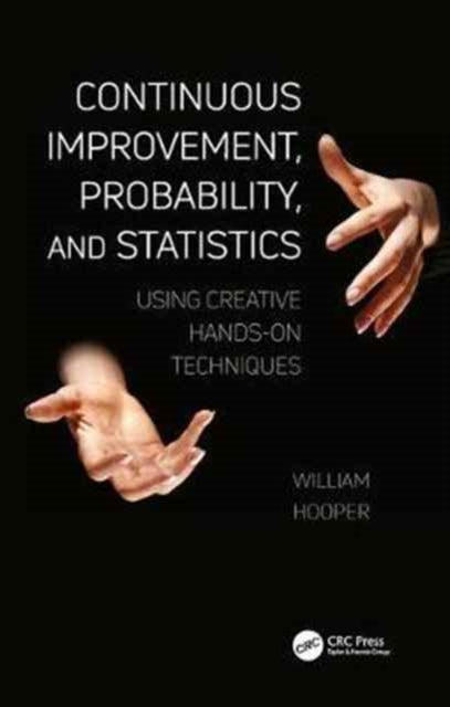 Book cover of: Continuous Improvement, Probability, and Statistics. By: William Hooper