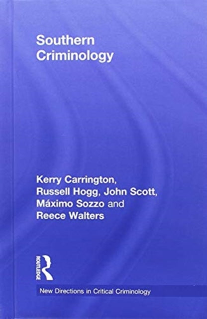 Book cover of: Southern Criminology. By: Kerry Carrington