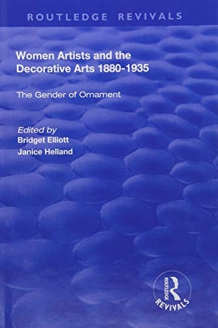 Book cover of: Women Artists and the Decorative Arts 1880-1935. By: Bridget Elliott