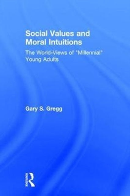 Book cover of: Social Values and Moral Intuitions. By: Gary S. Gregg
