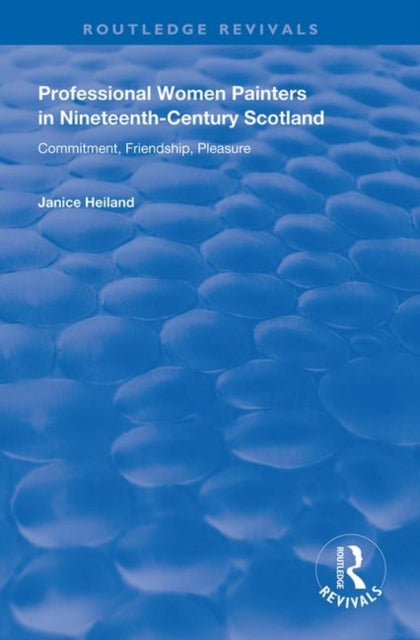 Book cover of: Professional Women Painters in Nineteenth-Century Scotland. By: Janice Helland