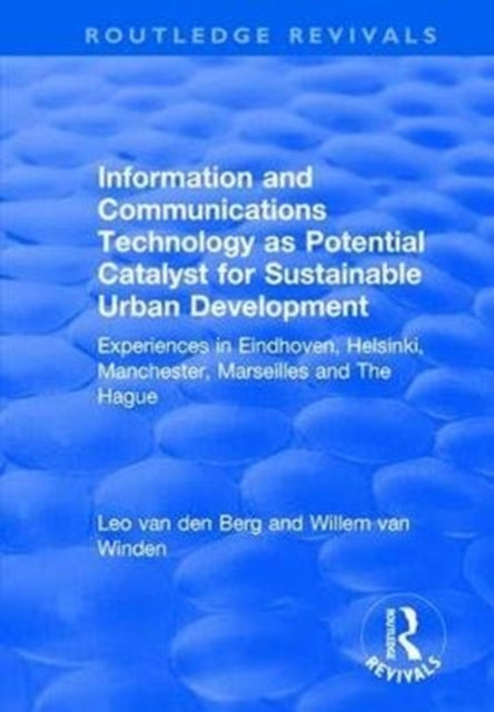 Book cover of: Information and Communications Technology as Potential Catalyst for Sustainable Urban Development. By: Leo van den Berg