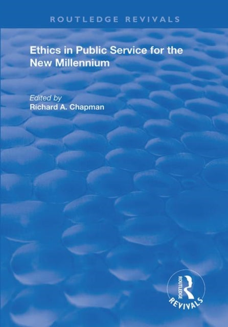 Book cover of: Ethics in Public Service for the New Millennium. By: Richard Chapman
