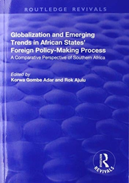 Book cover of: Globalization and Emerging Trends in African States' Foreign Policy-Making Process. By: Rok Ajulu