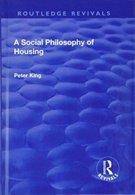 Book cover of: Social Philosophy of Housing. By: Peter King