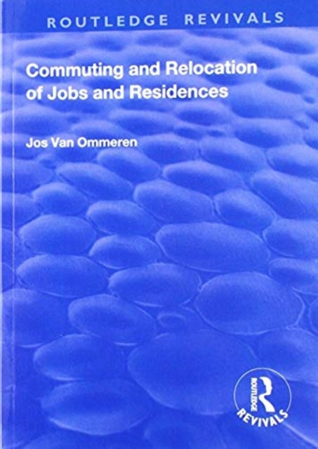 Book cover of: Commuting and Relocation of Jobs and Residences. By: Jos van Ommeren