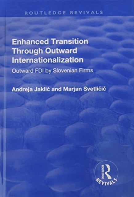 Book cover of: Enhanced Transition Through Outward Internationalization. By: Andreja Jaklic