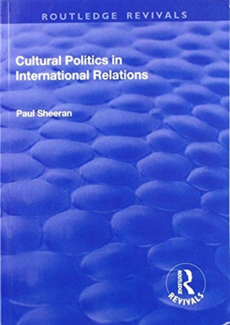 Book cover of: Cultural Politics in International Relations. By: Paul Sheeran