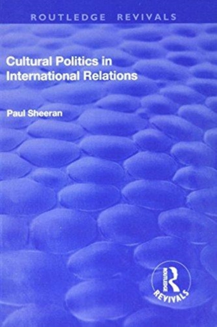 Book cover of: Cultural Politics in International Relations. By: Paul Sheeran