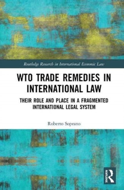 Book cover of: WTO Trade Remedies in International Law. By: Roberto Soprano