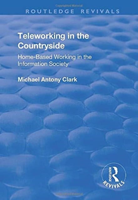 Book cover of: Teleworking in the Countryside. By: Michael Antony Clark