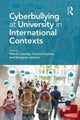 Book cover of: Cyberbullying at University in International Contexts. By: Wanda Cassidy