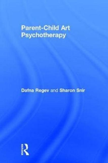 Book cover of: Parent-Child Art Psychotherapy. By: Dafna Regev