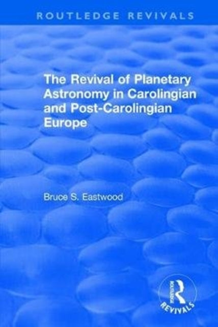 Book cover of: Revival of Planetary Astronomy in Carolingian and Post-Carolingian Europe. By: Bruce S. Eastwood