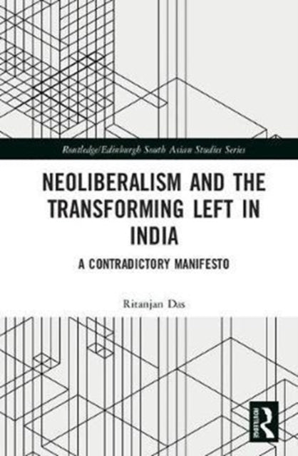 Book cover of: Neoliberalism and the Transforming Left in India. By: Ritanjan Das