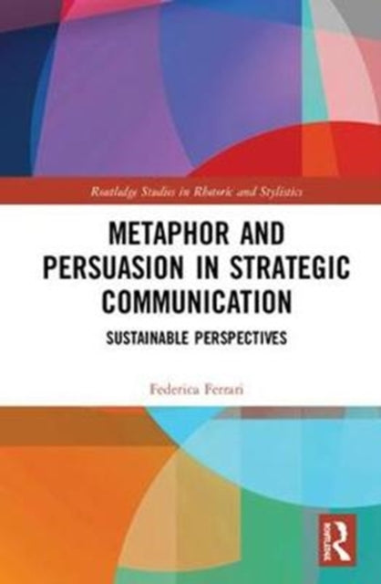 Book cover of: Metaphor and Persuasion in Strategic Communication. By: Federica Ferrari