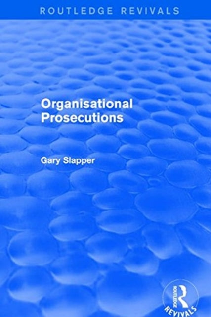 Book cover of: Revival: Organisational Prosecutions (2001). By: Gary Slapper