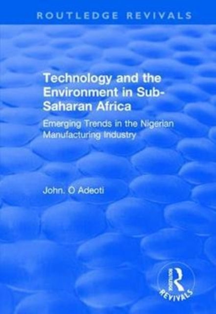Book cover of: Technology and the Environment in Sub-Saharan Africa. By: John O. Adeoti