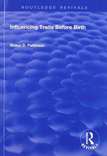 Book cover of: Influencing Traits Before Birth. By: Shaun D. Pattinson