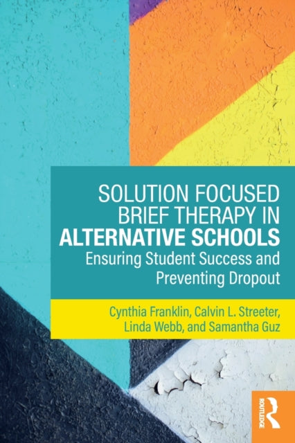 Book cover of: Solution Focused Brief Therapy in Alternative Schools. By: Cynthia Franklin