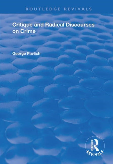 Book cover of: Critique and Radical Discourses on Crime. By: George Pavlich