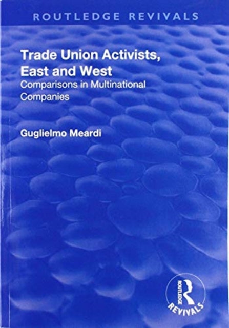 Book cover of: Trade Union Activists, East and West. By: Guglielmo Meardi