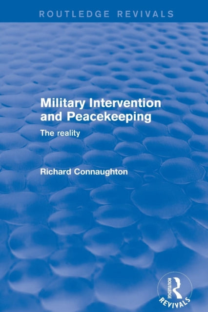 Book cover of: Military Intervention and Peacekeeping: The Reality. By: Richard Connaughton