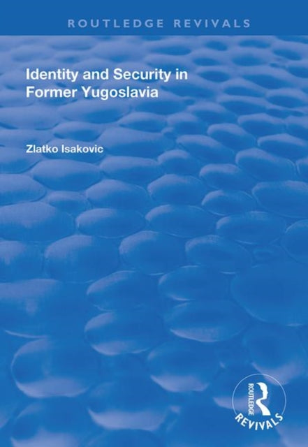 Book cover of: Identity and Security in Former Yugoslavia