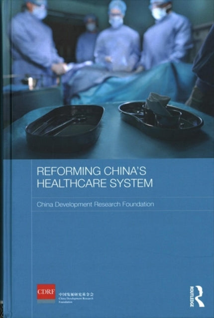 Book cover of: Reforming China's Healthcare System. By: China Development Research Foundation Staff