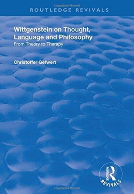 Book cover of: Wittgenstein on Thought, Language and Philosophy. By: Christoffer Gefwert